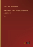 Publications of the United States Patent Association: Vol. I 3385393620 Book Cover