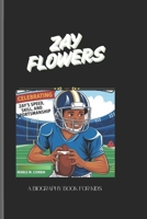 ZAY FLOWERS: Celebrating Zay's Speed, Skill and Sportsmanship A Biography Book for Kids B0DV5CH347 Book Cover