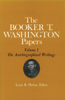 Booker T. Washington Papers 1: The Autobiographical Writings 0252002423 Book Cover