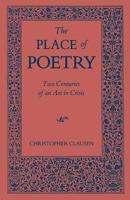 The Place of Poetry: Two Centuries of an Art in Crisis 0813151708 Book Cover