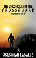 Chronicles of the Crossguard: The Belt of Truth B0G5PLND91 Book Cover