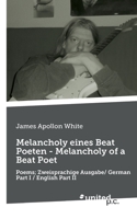 Melancholy eines Beat Poeten - Melancholy of a Beat Poet: Poems; Zweisprachige Ausgabe/ German Part I / English Part II (German Edition) 3710347726 Book Cover