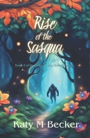 Rise of the Sasqua: Book 4 of the Dragon Lake Sasquatch Shifter Series B0GK8T69D9 Book Cover