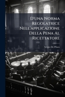 D'una Norma Regolatrice Nell'applicazione Della Pena Al Ricettatore: Art. 421 Cod. Pen 1149620579 Book Cover