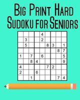 Big Print Hard Sudoku for Seniors: 100 Puzzles 1721508287 Book Cover