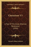 Charmione V1: A Tale Of The Great Athenian Revolution 1247812618 Book Cover