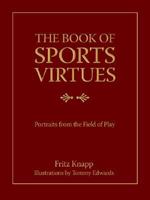 The Book of Sports Virtues: Portraits from the Field of Play 0879463481 Book Cover