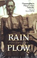 Rain Follows the Plow: Homesteading in Hayes County, Nebraska 0934988366 Book Cover