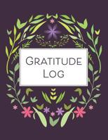 Gratitude Log: 52 Weeks of Gratitude Keeping for a Year of Happiness and Reflection 1073540758 Book Cover