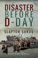 Disaster Before D-Day: Unravelling the Tragedy at Slapton Sands 1526735113 Book Cover