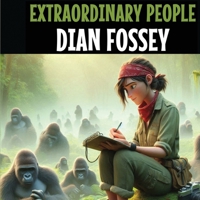 Extraordinary People: Dian Fossey 1967963509 Book Cover