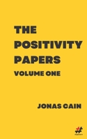 The Positivity Papers: Volume 1 1792076525 Book Cover