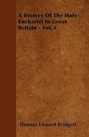 History of the Holy Eucharist in Great Britain Volume 1 - Primary Source Edition 3337286178 Book Cover