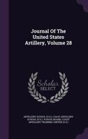 Journal Of The United States Artillery, Volume 28 1340916584 Book Cover