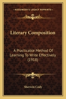 Literary Composition: A Practicable Method of Learning to Write Effectively 1145693547 Book Cover