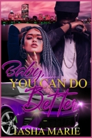 Baby, You Can Do Better B084DHCZ8B Book Cover