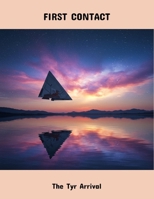 First Contact: The Tyr Arrival B0FSYDHFB3 Book Cover