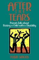 After the Tears: Parents Talk about Raising a Child with a Disability 0156029006 Book Cover