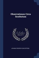 Observationes Circa Scorbutum 1022636642 Book Cover