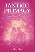 Tantric Intimacy: Guide to Tantric Principles and Conscious Relationships 1807650375 Book Cover