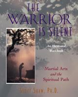 The Warrior Is Silent: Martial Arts and the Spiritual Path 0892816686 Book Cover