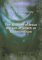 The Wisdom of Jesus the Son of Sirach or Ecclesiasticus 1015526330 Book Cover