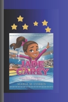JADE CAREY: Jade's Story of Passion , Perseverance and Gymnastics Glory A Biography Book for Kids B0DTT6NZVX Book Cover