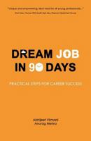 Dream Job in 90 Days: Practical Steps for Career Success 1523452404 Book Cover