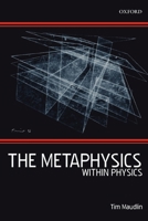 The Metaphysics Within Physics 0199575371 Book Cover