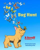 Bug Hunt: Scruff The Dog goes bug hunting with Scotty and Lulu 1072603748 Book Cover