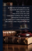 Juristisch-Literarisches Handworterbuch zur Erklärung der wichtigsten in der Geschäftssprache und in wissenschaftlichen Schriften vorkommenden Begriffe und fremdwörter (German Edition) 1023837722 Book Cover