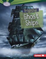 Frightful Ghost Ships Frightful Ghost Ships 1512434027 Book Cover