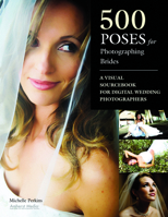 500 Poses for Photographing Brides: A Visual Sourcebook for Professional Digital Wedding Photographers 158428272X Book Cover