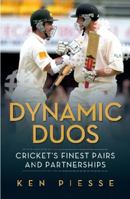 Dynamic Duos: Cricket's Finest Pairs and Partnerships 1743005334 Book Cover