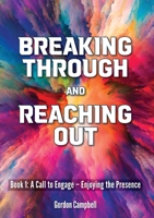Breaking Through and Reaching Out: A Call to Engage - Enjoying the Presence 1911697382 Book Cover