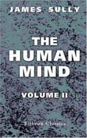 The Human Mind: A Text-book of Psychology. Volume 2 1402185170 Book Cover