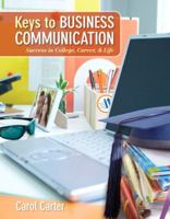 Keys to Business Communication: Success in College, Career, & Life 0136103332 Book Cover