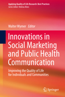 Innovations in Social Marketing and Public Health Communication: Improving the Quality of Life for Individuals and Communities (Applying Quality of Life Research) 3319366238 Book Cover