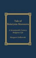 The Tale of Boiarynia Morozova: A Seventeenth-Century Religious Life: A Seventeenth-Century Religious Life 0739101773 Book Cover