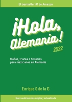 ¡Hola, Alemania!: Trucos, mañas e historias para mexicanos en Alemania / 2022 3755795884 Book Cover