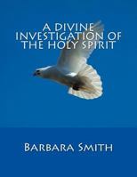 A Divine Investigation of the Holy Spirit 1502794705 Book Cover