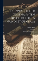 Die Sprache Der Sogenannten Expositio Totius Mundi Et Gentium: Inaugural-Dissertation ... 1021102881 Book Cover