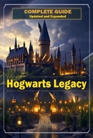 Hogwarts Legacy Complete Guide 2023 [ Updated and Expanded ] B0CNQ86TDC Book Cover