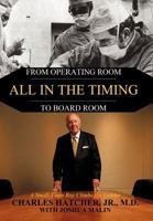 All In the Timing: From Operating Room to Board Room 1456744615 Book Cover