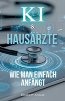 KI & Hausärzte: Wie man einfach anfängt (German Edition) B0FCG8CDJK Book Cover