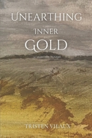 Unearthing Inner Gold: A collection of poems 1965866476 Book Cover