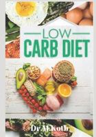 Low Carb Diet: The Amazing Low Carb Diet Cookbook for Beginners ; 99 Budget-Friendly Low Carb Recipes 1724103466 Book Cover