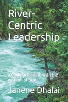 River-Centric Leadership: A Guide to Leading With the Wisdom of God B08SH41S7S Book Cover