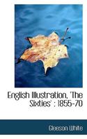 English Illustration, 'The Sixties': 1855-70 9354841198 Book Cover