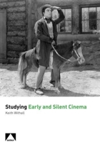 Studying Early and Silent Cinema (Studying Films) 1906733694 Book Cover